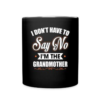 I Don't Have To Say No I'm The Grandmother Funny - Tasse einfarbig - Schwarz - Vorne