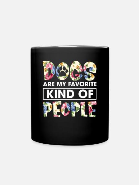 Dogs Are My Favorite Kind Of People Funny Flower - Tasse einfarbig - Schwarz