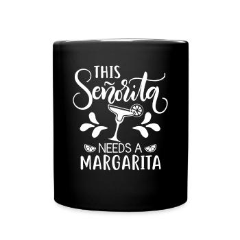 This Senorita Needs A Margarita Funny Drinking - Tasse einfarbig - Schwarz - Vorne