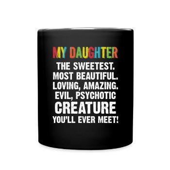 My Daughter The Sweetest Most Beautiful Loving - Full Colour Mug - black - Front