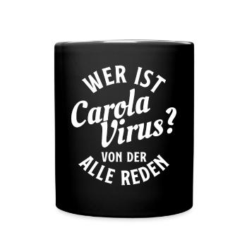 Wer ist Carola Virus? Coronavirus Grippe COVID19 - Tasse einfarbig - Schwarz - Vorne