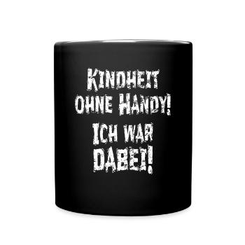 Kindheit Ohne Handy Ich War Dabei Spruch Geschenk - Tasse einfarbig - Schwarz - Vorne
