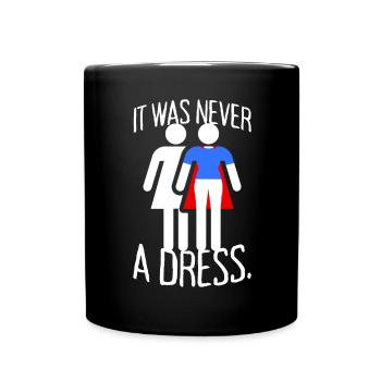 It Was Never A Dress Superheldin Girl Frauen Power - Tasse einfarbig - Schwarz - Vorne