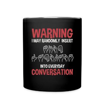 Sign Language - Sayings to raise awareness of the - Full Colour Mug - black - Front
