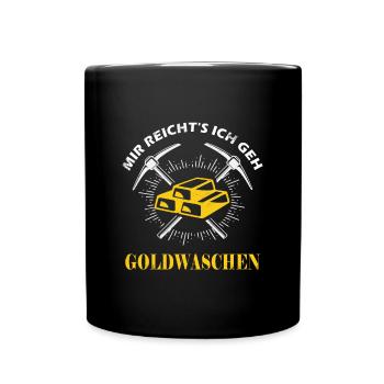 Goldwaschen Goldschürfen cooles Design - Tasse einfarbig - Schwarz - Vorne