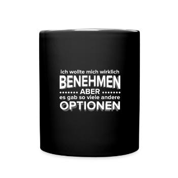 Ich wollte mich wirklich benehmen aber es gab so.. - Tasse einfarbig - Schwarz - Vorne