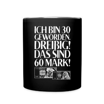 Ich Bin 30 Dreißig Das Sind 60 Mark 30. Geburtstag - Tasse einfarbig - Schwarz - Vorne