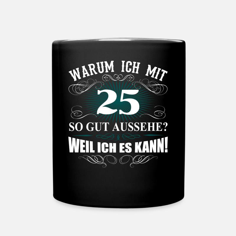 25 Geburtstag Spruch Lustig Geschenk Damen Herren - Tasse einfarbig - Schwarz