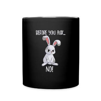 Bunny Befor you ask ... NO funny rabbit - Full Colour Mug - black - Front