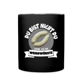 DU BIST NICHT DU OHNE DEINE WEISSWÜRSTE - Tasse einfarbig - Schwarz - Vorne