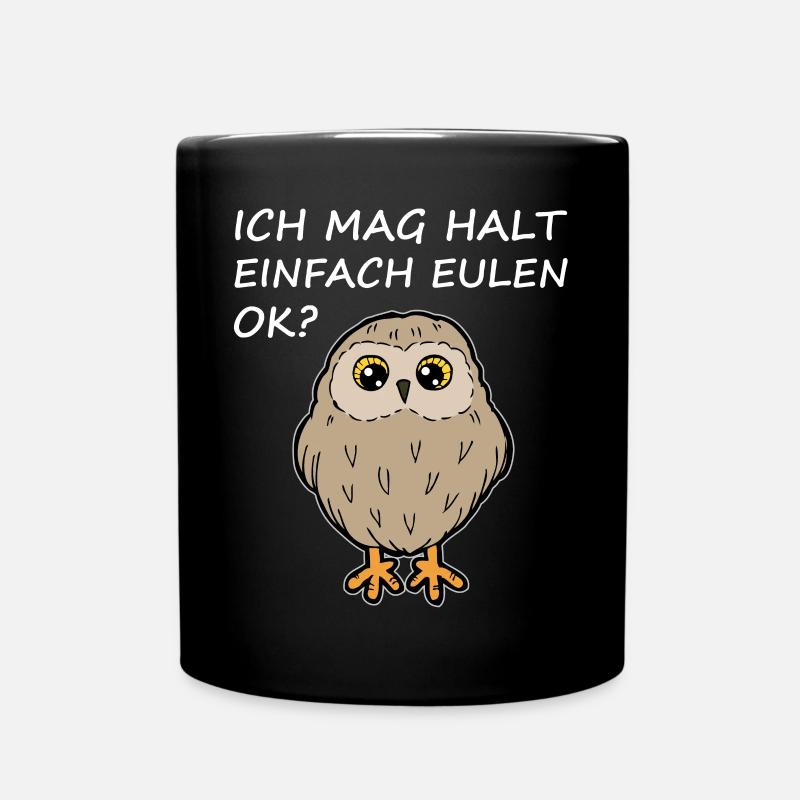 Ich Mag Eulen Uhu Vogel Geschenk Spruch Lustig - Tasse einfarbig - Schwarz