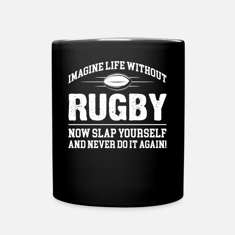 Imagine Life Without Rugby Now Slap Yourself - Tasse einfarbig - Schwarz