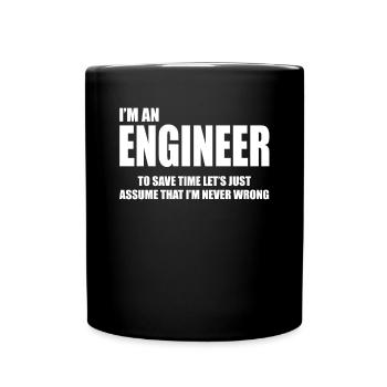 I'm An Engineer To Save Time Let's Just Assume - Full Colour Mug - black - Front
