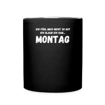 Montag - Ich Hab Montag - Tasse einfarbig - Schwarz - Vorne