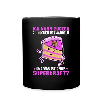 Zucker zu Kuchen verwandeln deine Superkraft? - Tasse einfarbig - Schwarz - Vorne