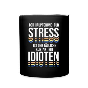 Der Hauptgrund für Stress ist Kontakt zu Idioten - Tasse einfarbig - Schwarz - Vorne