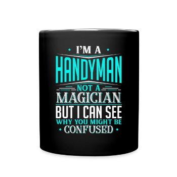 I'm A Handyman Not A Magician But I can See Why - Full Colour Mug - black - Front