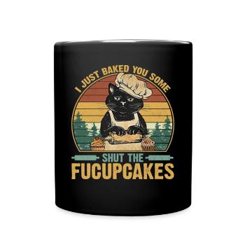 I Just Baked You Some Shut The Fucupcakes Baking - Full Colour Mug - black - Front