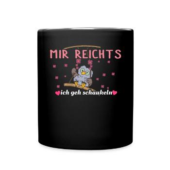 Mir reichts, ich geh schaukeln - Tasse einfarbig - Schwarz - Vorne