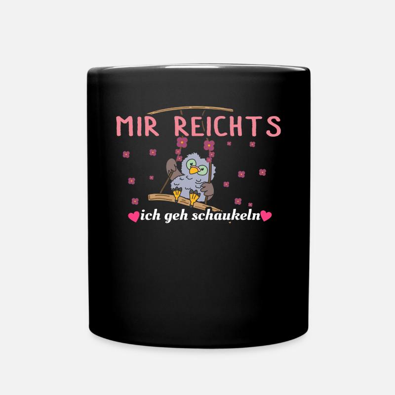 Mir reichts, ich geh schaukeln - Tasse einfarbig - Schwarz