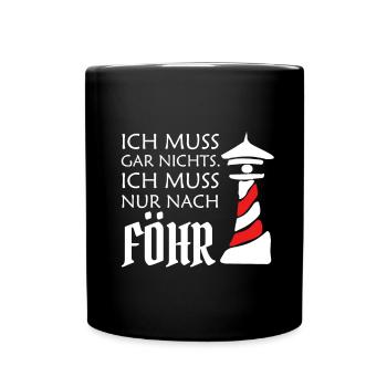 Ich muss gar nichts Ich muss nur nach Föhr Ostsee - Tasse einfarbig - Schwarz - Vorne