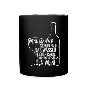 Wenn Man Mir Nicht Das Wasser Reichen Kann Wein - Tasse einfarbig - Schwarz - Vorne