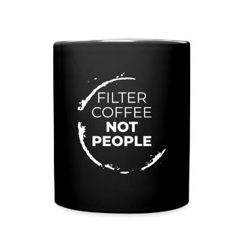 filter coffee not people anti fascism racism - Full Colour Mug - black - Front