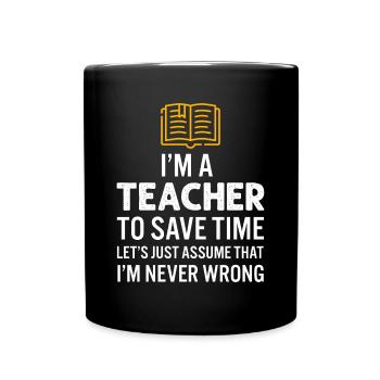 Je suis un enseignant pour gagner du temps, je ne me trompe jamais - Mug uni - noir - Devant