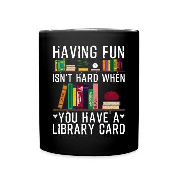Having Fun Isn't Hard Library Card - Full Colour Mug - black - Front
