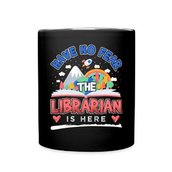 Have No Fear The Librarian Is Here - Full Colour Mug - black - Front