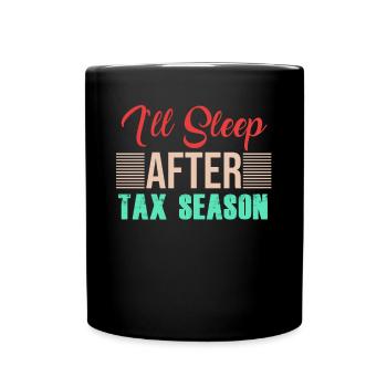 TAX DAY I ll sleep after tax season - Tasse einfarbig - Schwarz - Vorne