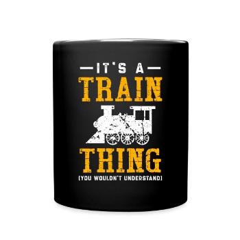 It's A Train Thing Shirt You Wouldn't Understand - Full Colour Mug - black - Front