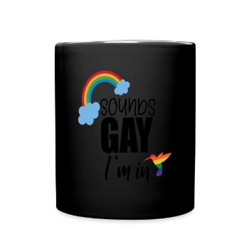 Sounds Gay Im in - Tasse einfarbig - Schwarz - Vorne