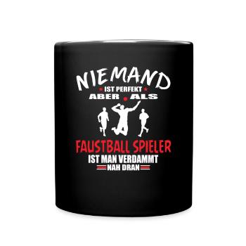 Faustball Fistball Faustballer Ist Perfekt Spruch - Tasse einfarbig - Schwarz - Vorne