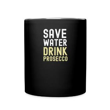 Save Water Drink Prosecco - sparkling wine - Full Colour Mug - black - Front