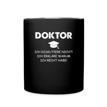 Doktor ich diskutiere nicht Spruch Dr Doktorand - Tasse einfarbig - Schwarz - Vorne