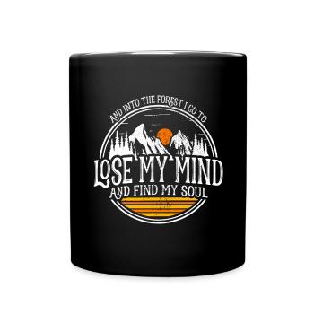 Into The Forest I Go To Lose My Mind Find My Soul - Full Colour Mug - black - Front