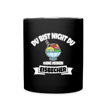 DU BIST NICHT DU OHNE EISBECHER - Tasse einfarbig - Schwarz - Vorne