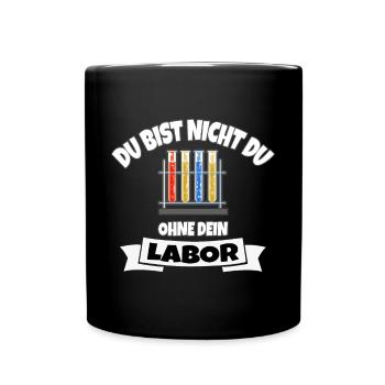 DU BIST NICHT DU OHNE DEIN LABOR - Tasse einfarbig - Schwarz - Vorne