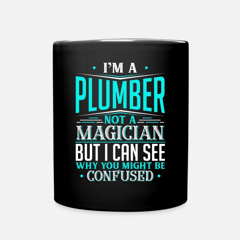 I'm A Plumber Not A Magician But I can See Why - Full Colour Mug - black