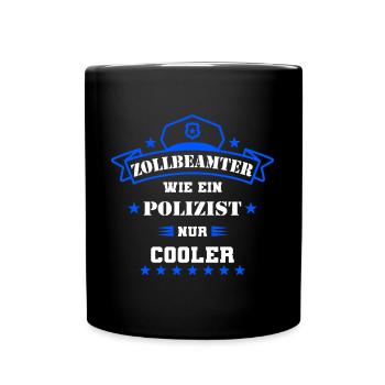 Zoll Zollbeamter Geschenk Zollamt perfekt - Tasse einfarbig - Schwarz - Vorne
