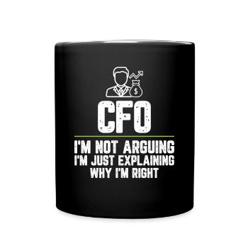 CFO I'm Not Arguing I'm Just Explaining Why I'm - Full Colour Mug - black - Front