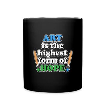 Kunst ist die höchste Form der Hoffnung - Maler - Tasse einfarbig - Schwarz - Vorne