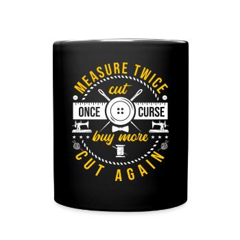Measure Twice Cut Once Funny Sewing Quote Gift - Full Colour Mug - black - Front