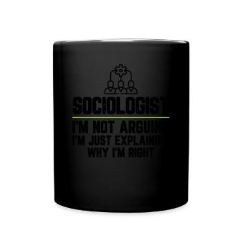 Sociologist I'm Not Arguing I'm Just Explaining - Full Colour Mug - black - Front