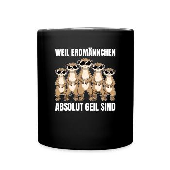 Weil Erdmännchen absolut geil sind - Tasse einfarbig - Schwarz - Vorne