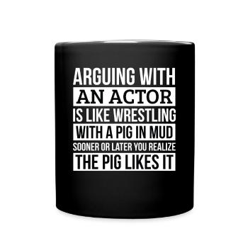 Chemise d'acteur, comme se disputer avec un cochon dans la boue acteur - Mug uni - noir - Devant