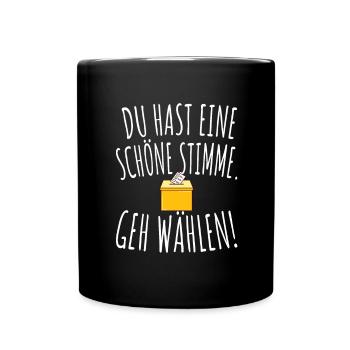 Du Hast Eine Schöne Stimme Geh Wählen Wahl 2025 - Tasse einfarbig - Schwarz - Vorne