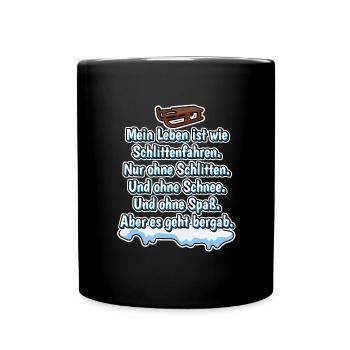 Mein Leben ist wie Schlittenfahren. Nur ohne..... - Tasse einfarbig - Schwarz - Vorne