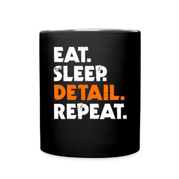 Eat Sleep Detail Repeat Detailer Detailing - Full Colour Mug - black - Front